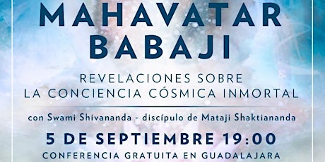 Imagen principal de CONFERENCIA GRATUITA EN GUADALAJARA:"MAHAVATAR BABAJI: REVELACIONES SOBRE LA CONCIENCIA CÓSMICA INMORTAL"