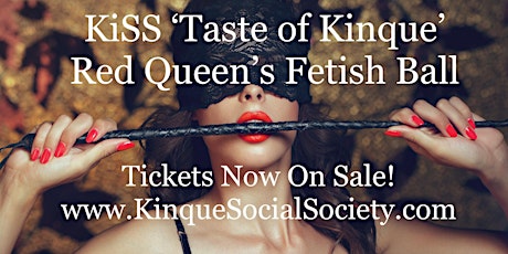 KiSS ‘Taste of Kinque’ Red Queen’s Fetish Ball primary image