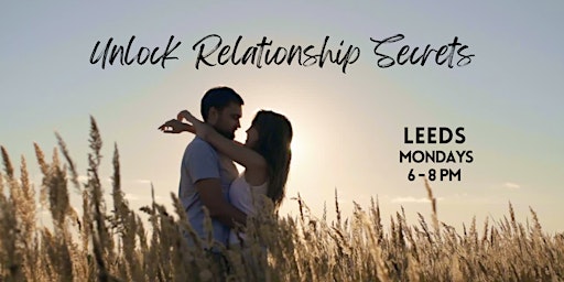 Immagine principale di Unlock Relationship Secrets Workshop in Leeds, for couples and singles 