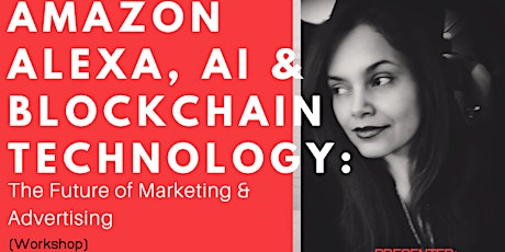 The Future of Marketing & Advertising: Amazon Alexa, AI and Blockchain Technology primary image