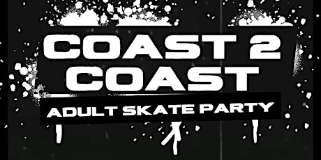 Coast 2 Coast: Adult Skate Party