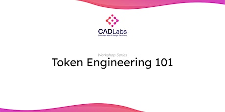 CADLabs - Token Engineering 101 Workshop