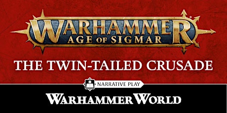 The Twin-Tailed Crusade: A Warhammer Age of Sigmar Campaign Weekend primary image