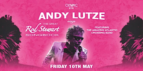Rod Stewart featuring Andy Lutze & the Amazing Atlantic Crossing Band LIVE at Olympic Hotel primary image