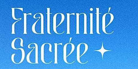 Fraternité Sacrée - Retraite entre Hommes / 2 au 7 Avril 2024