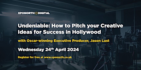 Hauptbild für Undeniable: How to Pitch your Creative Ideas for Success in Hollywood