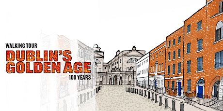 Immagine principale di Dublin’s Golden Age – 100 years Walking Tour 