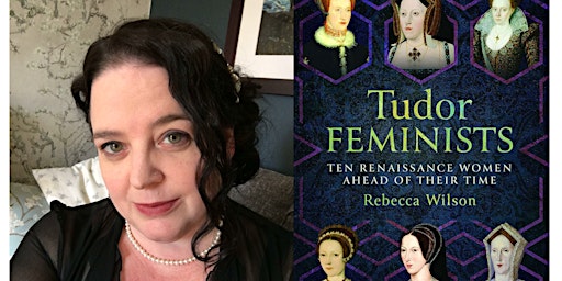 Author Event: Tudor Feminists by Rebecca Wilson at Carlisle Library primary image