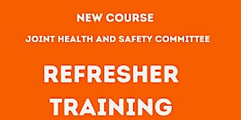 Primaire afbeelding van JHSC Refresher Instructor-Led Training Course Online Distance/In Person