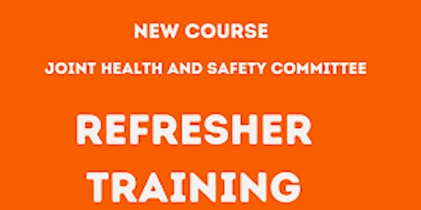 JHSC Refresher Instructor-Led Training Course Online Distance/In Person