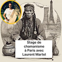 Primaire afbeelding van STAGE DE CHAMANISME à PARIS  par LAURENT MARTEL