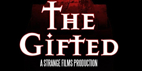 Strange Films presents "The Gifted" - Philadelphia Premiere!
