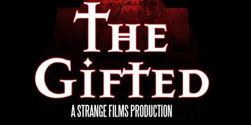 Strange Films presents "The Gifted" - Philadelphia Premiere! primary image