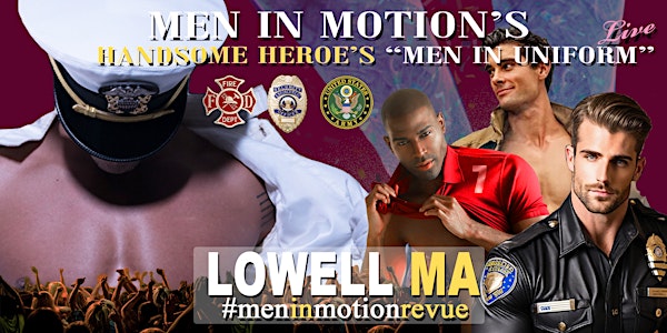 "Handsome Heroes the Show" [Early Price] with Men in Motion- Lowell MA