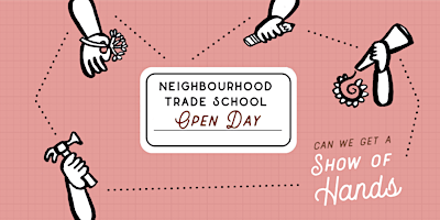 Neighbourhood Trade School Open Day primary image