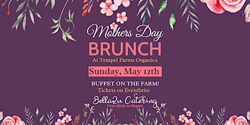 Primaire afbeelding van Mother's Day Brunch at Tempel Farms Organics (2)
