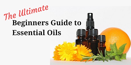 FREE WEBINAR Ultimate Beginners Guide to Essential Oils primary image