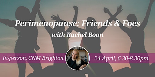 Primaire afbeelding van CNM Brighton Health Talk - Your Perimenopause Friends and Foes