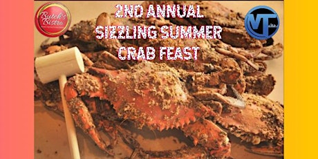 2nd Annual "Sizzling Summer Crab Feast" presented by DJ VT & Butch's Bistro