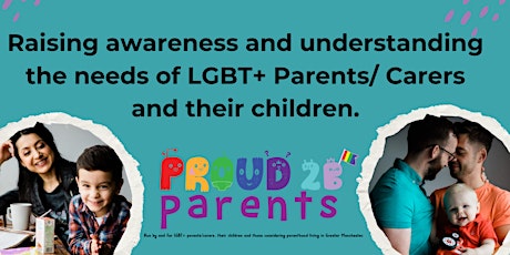 Raising awareness and understanding the needs of LGBT+ Parents/ Carers