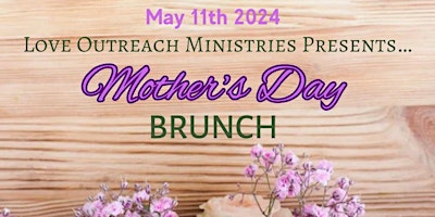 Imagem principal do evento Love Outreach Ministries presents Mother’s Day Brunch