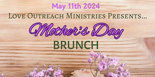 Image principale de Love Outreach Ministries presents Mother’s Day Brunch