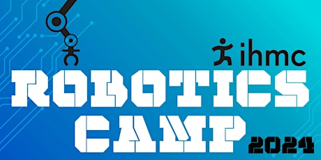IHMC Summer Robotics Camp  for Rising 8th Graders