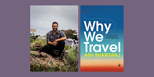 Imagem principal do evento Why We Travel: A Journey into Human Motivation by Ash Bhardwaj