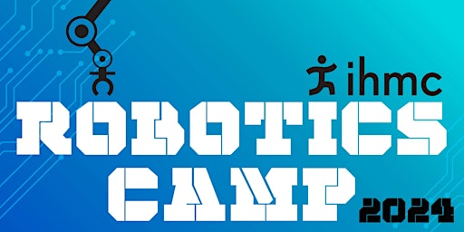 Immagine principale di IHMC Summer Robotics Camp for Rising 9th and 10th Graders 