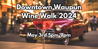 Hauptbild für Downtown Waupun Wine Walk 2024