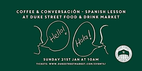 Conversación - Spanish Lesson at Duke Street Food & Drink Market