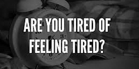 Tired of Feeling Tired? primary image