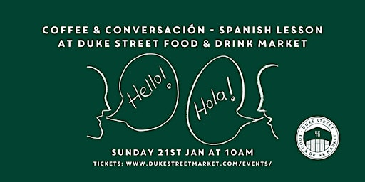 Coffee & Conversación - Spanish Lesson at Duke Street Food & Drink Market primary image