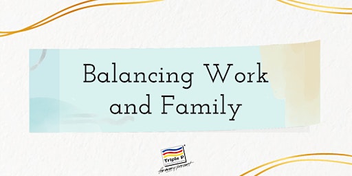 Image principale de Triple P: Balancing Work and Family