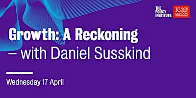 Imagem principal do evento Growth: A Reckoning – with Daniel Susskind