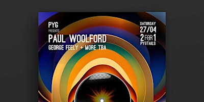 Pyg presents Paul Woolford - Saturday April 27th primary image