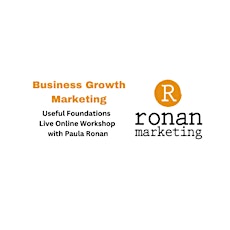 Business Growth Marketing Workshop -  with Paula Ronan