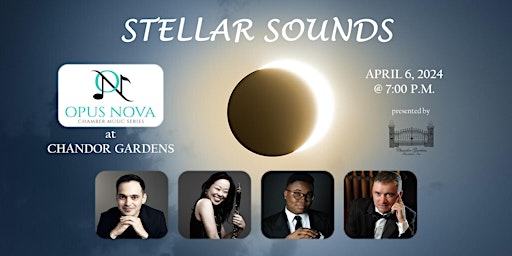 Primaire afbeelding van "Stellar Sounds" Opus Nova Chamber Music Series at Chandor Gardens