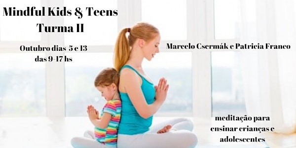  Curso Meditação para Ensinar Crianças e Adolescentes : Midful Kids & Teen Turma II