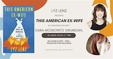 Lyz Lenz presents This American Ex-Wife with Dara Moskowitz Grumdahl primary image