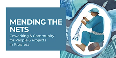 Imagen principal de Mending the Nets: Coworking for People & Projects in Progress