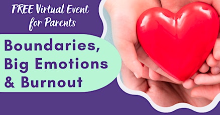 Virtual Lunch & Learn  for Parents: Boundaries, Burnout & Big Emotions