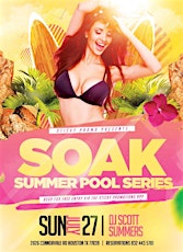SOAK: Sticky Promo Summer Pool Party -  July 13th primary image
