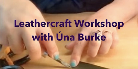 Traditional and Digital Leathercraft Workshop with Una Burke primary image