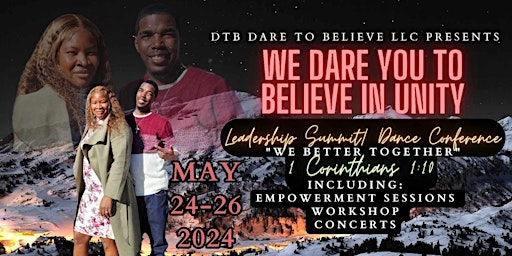 Hauptbild für We Dare You To Believe in Unity "We Better Together" Leadership Summit & Dance Conference