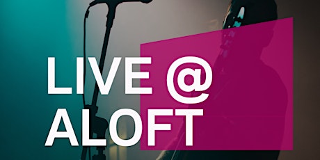 Live at Aloft