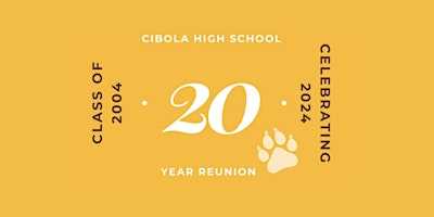 Primaire afbeelding van Cibola High School Class of 2004 - 20 Year Reunion