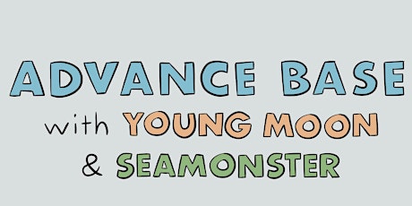 Advance Base, Young Moon, Seamonster at Vessel Craft Coffee primary image