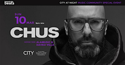 CHUS at City At Night : Beyond City Beats primary image