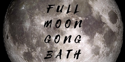 Primaire afbeelding van Full Moon Gong Bath Meditation